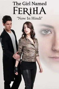 Download The Girl Named Feriha (Season 1 – 2) HDRip {Hindi Dubbed} 720p Turkish Drama Series Download The Girl Named Feriha (Season 1 – 2) HDRip {Hindi Dubbed} 720p Turkish Drama Series